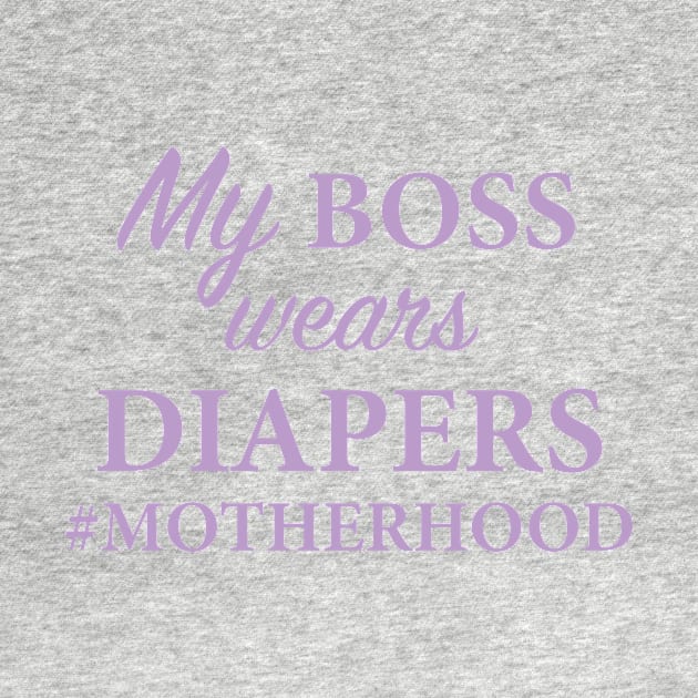 My Boss Wears Diapers Motherhood by saylor55